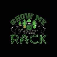 mostre-me seu design de camiseta de vetor de rack. design de camiseta de caça. pode ser usado para imprimir canecas, designs de adesivos, cartões comemorativos, pôsteres, bolsas e camisetas.