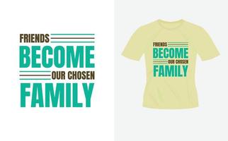 amigos se tornam nosso design de tipografia motivacional inspirador da família escolhido para camiseta vetor