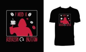 eu preciso de um design de camiseta de botão de atualização com xícara de café e ilustração vetorial de capuz. vetor