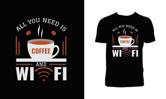 tudo que você precisa é design de camiseta de café e wi-fi vetor