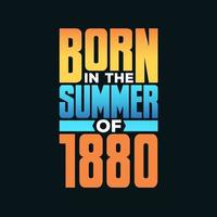 nascido no verão de 1880. festa de aniversário para os nascidos no verão de 1880 vetor