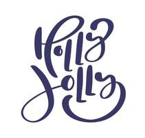 holly jolly vector mão lettering texto de citação de caligrafia positiva para design de férias de natal, cartaz de celebração de tipografia, ilustração de caligrafia