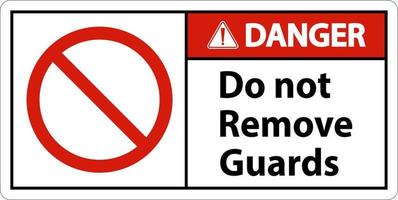 perigo não remova guardas e sinal de perigo no fundo branco vetor