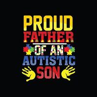 pai orgulhoso de um design de camiseta de vetor de filho de autismo. design de camiseta de autismo. pode ser usado para imprimir canecas, designs de adesivos, cartões comemorativos, pôsteres, bolsas e camisetas.
