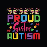 design de t-shirt de vetor de autismo de irmã orgulhosa. design de camiseta de autismo. pode ser usado para imprimir canecas, designs de adesivos, cartões comemorativos, pôsteres, bolsas e camisetas.