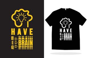 eu tenho design de camiseta com cérebro grande, vetor de camiseta moderna