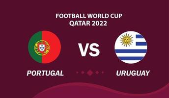 portugal x uruguai, futebol 2022, grupo h. jogo do campeonato mundial de competição de futebol contra times de introdução ao fundo do esporte vetor