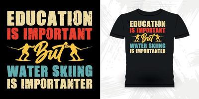 a educação é importante, mas o esqui aquático é importanter engraçado esqui esportes retrô vintage design de camiseta de esqui vetor