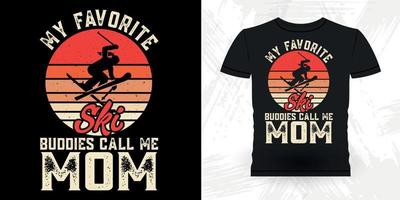 meus amigos de esqui favoritos me chamam de mãe engraçado esqui esportes retrô vintage design de camiseta de esqui do dia das mães vetor