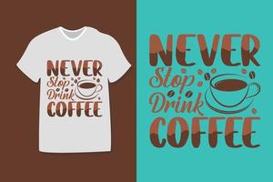 nunca pare de beber café design de tipografia de café para camisetas, impressão, modelos, logotipos, caneca vetor