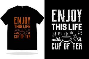 aproveite esta vida com uma xícara de vetor de design de camiseta de tipografia de chá