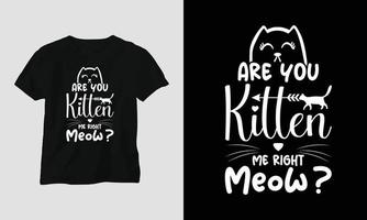 você é gatinha me certo miau - citações de gato t-shirt e design de vestuário vetor