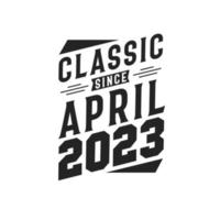 clássico desde abril de 2023. nascido em abril de 2023 retro vintage aniversário vetor