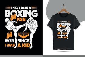 Sou fã de boxe desde criança - design de camiseta de boxe para amantes de boxe. modelo de design de camisa de citação de boxe de tipografia para impressão. vetor