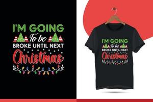 vou ficar sem dinheiro até o próximo natal - modelo de design de camiseta de natal de tipografia. artes vetoriais de evento de feliz natal, decoração de férias com a árvore, papai noel, ilustração de veado vetor