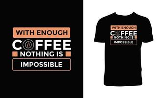 com café suficiente, nada é impossível design de camiseta de tipografia. vetor