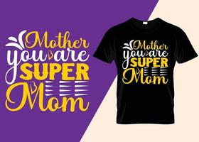 mãe, você é super mãe tipografia design de camiseta vetor