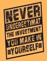nunca subestime o investimento que você faz em si mesmo vetor