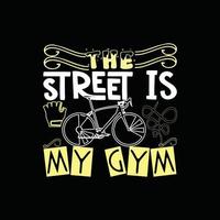 a rua é o meu design de camiseta vetorial de ginástica. design de camiseta de bicicleta. pode ser usado para imprimir canecas, designs de adesivos, cartões comemorativos, pôsteres, bolsas e camisetas. vetor