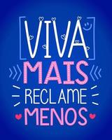 cartaz colorido. frase motivacional em portugues brasileiro.translation - viva mais, reclame menos. vetor