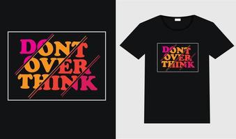 não pense demais tipografia design de camiseta novo design vetor