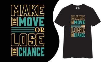 faça o movimento ou perca a chance design de camiseta motivacional e inspirador vetor