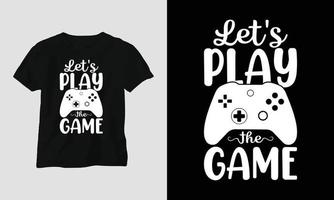 vamos jogar o jogo - citações do jogador t-shirt e design de tipografia de vestuário vetor