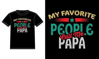 minhas pessoas favoritas me chamam de papai - citações de pai - camiseta de pai, modelo de design gráfico vetorial, adesivo de janela de carro, cápsula, capa, pôster tipográfico de fundo preto isolado ou camiseta. vetor