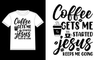 café me faz começar jesus me mantém indo modelo de design de camiseta de amante de café, adesivo de janela de carro, cápsula, capa, ilustração vetorial de fundo branco isolado design de tipografia de café vetor