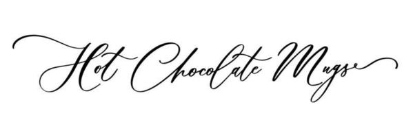 canecas de chocolate quente, citação caligráfica manuscrita. pode ser usado para menu, pôster, cartão, caneca, brochuras etc. vetor