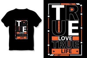 amor verdadeiro vida verdadeira citações motivacionais tipografia design de camiseta vetor