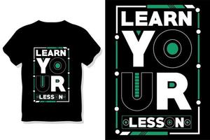 aprenda sua lição design de camiseta de tipografia de citação motivacional vetor