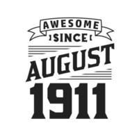 incrível desde agosto de 1911. nascido em agosto de 1911 retro vintage aniversário vetor