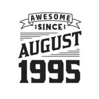 incrível desde agosto de 1995. nascido em agosto de 1995 retro vintage aniversário vetor