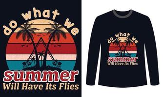 design de camisetas de verão faça o que pudermos o verão terá suas moscas vetor