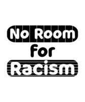 não há espaço para o racismo. design de camiseta anti-racismo. citação de ilustração vetorial de tipografia. pôster, banner, bolsa, caneca, vetor