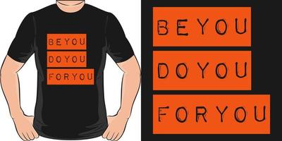 seja você, você, para você design de camiseta de citação de tipografia de motivação. vetor