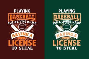 jogar beisebol para viver é como ter uma licença para roubar tipografia design de camiseta de beisebol vetor