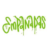 empanadas - palavra de letras desenhadas à mão no estilo grafite de rua urbana. ilustração vetorial texturizada desenhada à mão. tipografia de comida mexicana. torta frita típica latino-americana e fast food espanhol. vetor