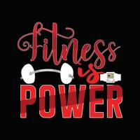 fitness é design de camiseta de vetor de poder. design de camiseta de ginástica. pode ser usado para imprimir canecas, designs de adesivos, cartões comemorativos, pôsteres, bolsas e camisetas.