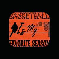 o basquete é o meu design favorito de camiseta vetorial da temporada. design de camiseta de basquete. pode ser usado para imprimir canecas, designs de adesivos, cartões comemorativos, pôsteres, bolsas e camisetas. vetor