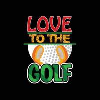 amo o design de t-shirt de vetor de golfe. design de camiseta de bola de golfe. pode ser usado para imprimir canecas, designs de adesivos, cartões comemorativos, pôsteres, bolsas e camisetas.