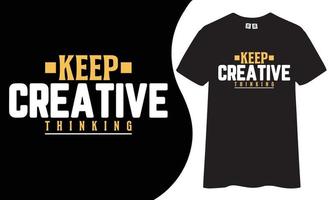 design de camiseta motivacional e inspirador. mantenha citações de pensamento criativo design de camiseta vetor