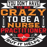 você não tem que ser louco para ser uma enfermeira, mas ajuda vetor