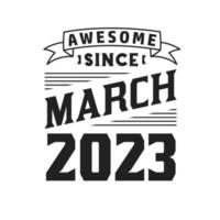 incrível desde março de 2023. nascido em março de 2023 retro vintage aniversário vetor