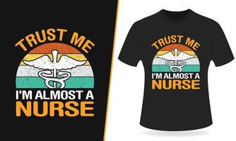 confie em mim, eu sou quase uma enfermeira tipografia design de camiseta vetor