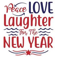 paz amor risos para o ano novo, modelo de impressão de design de camisa de 4 de julho feliz dia da independência design de tipografia americana