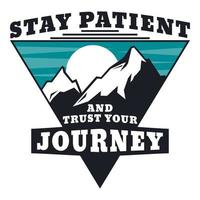 seja paciente e confie em sua jornada, aventura e design de citação de tipografia de viagem. vetor