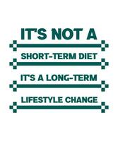 não é uma dieta de curto prazo. é uma mudança de estilo de vida a longo prazo. design de vetor de citação de estilo de vida saudável.