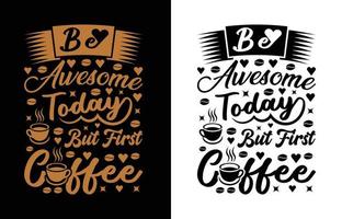 seja incrível design de camiseta de café vetor